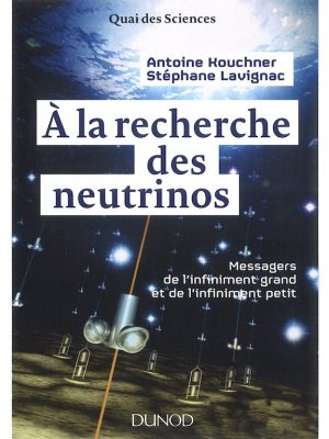 « A la recherche des neutrinos » un livre de A. Kouchner et Stéphane Lavignac