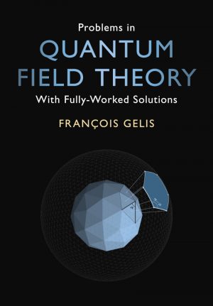 Problems in Quantum Field Theory, un ouvrage de François Gélis.